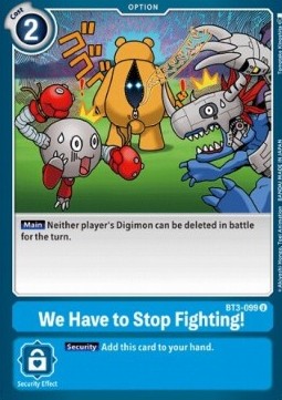 We Have to Stop Fighting! (BT3-099) - Release Special Booster v1.5 (Uncommon) [SR1.5-BT3-099]